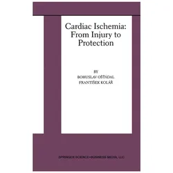 Cardiac Ischemia: From Injury to Protection, Fachbücher von František Kolář, Bohuslav Ošt’ádal