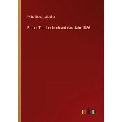 Basler Taschenbuch auf das Jahr 1856, Taschenbuch von Wilh. Theod. Streuber, Outlook, 978-3-368-01168-0