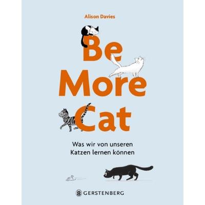 Be More Cat, Gebundene Ausgabe von Alison Davies, Gerstenberg
