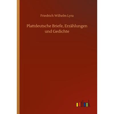 Plattdeutsche Briefe, Erzählungen und Gedichte, Taschenbuch von Friedrich Wilhelm Lyra, BoD - Books on Demand, 978-3-7524-0935-2
