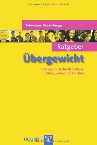 Franz Petermann - Ratgeber Übergewicht: Informationen für Betroffene, Eltern, Lehrer und Erzieher - Preis vom 10.10.2026 11:48:34 h