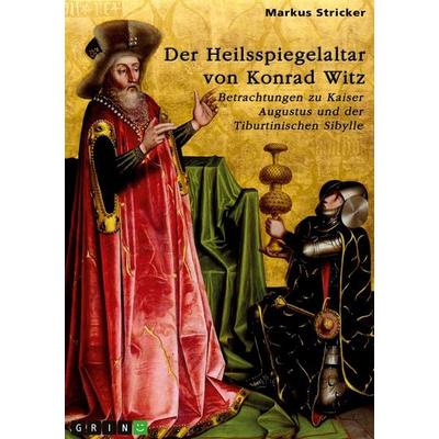 Der Heilsspiegelaltar von Konrad Witz (um 1400-1446), Taschenbuch von Markus Stricker, GRIN, 978-3-346-27764-0