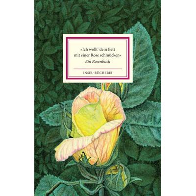 »Ich wollt’ dein Bett mit einer Rose schmücken«, Gebundene Ausgabe von , Insel Verlag, 978-3-458-64299-2