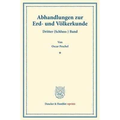 Abhandlungen zur Erd- und Völkerkunde., Taschenbuch von Oscar Peschel, Duncker & Humblot, 978-3-428-16742-5