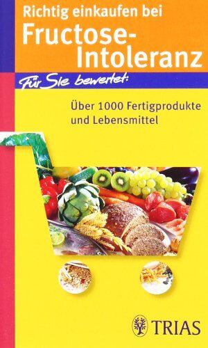 Thilo Schleip - Richtig einkaufen bei Fructose-Intoleranz: Für Sie bewertet: Über 1100 Fertigprodukte und Lebensmittel - Preis vom 12.10.2026 11:37:12 h