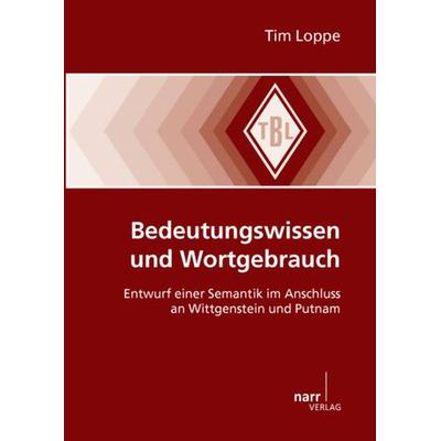 Bedeutungswissen und Wortgebrauch, Taschenbuch von Tim Loppe, Narr Francke Attempto, 978-3-8233-6543-3