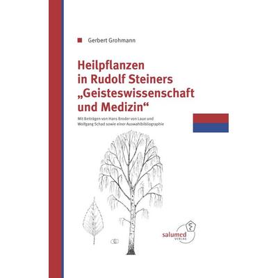 Heilpflanzen in Rudolf Steiners Geisteswissenschaft und Medizin, Gebundene Ausgabe von Gerbert Grohmann, Salumed, 978-3-9815535-3-6