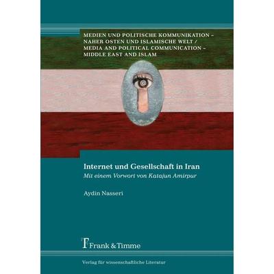 Internet und Gesellschaft in Iran, Taschenbuch von Aydin Nasseri, Frank & Timme, 978-3-86596-116-7