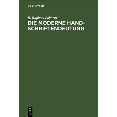 Die moderne Handschriftendeutung, Gebundene Ausgabe von R. Raphael Pokorny, De Gruyter, 978-3-11-120564-9