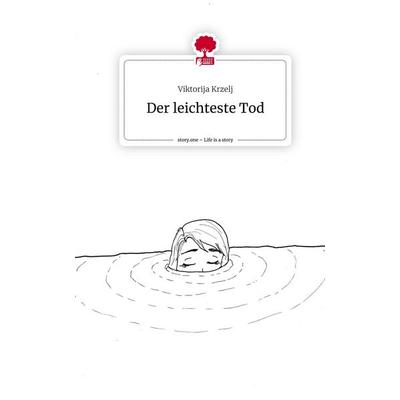 Der leichteste Tod. Life is a Story - story.one, Gebundene Ausgabe von Viktorija Krzelj, Story.one publishing, 978-3-7115-2397-6