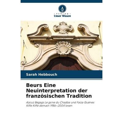 Beurs Eine Neuinterpretation der französischen Tradition, Taschenbuch von Sarah Hebbouch, Verlag Unser Wissen, 978-620-9-97061-0
