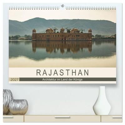 Rajasthan - Architektur im Land der Könige (hochwertiger Premium Wandkalender 2027 DIN A2 quer), Kunstdruck in Hochglanz