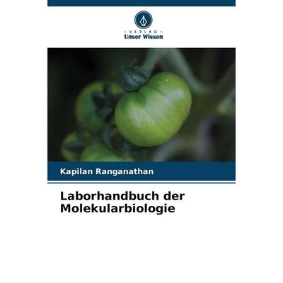 Laborhandbuch der Molekularbiologie, Taschenbuch von Kapilan Ranganathan, Verlag Unser Wissen, 978-620-9-27600-2