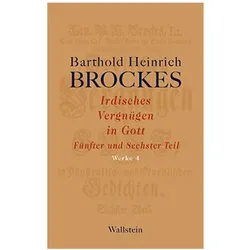 Irdisches Vergnügen in Gott, Belletristik von Barthold Heinrich Brockes