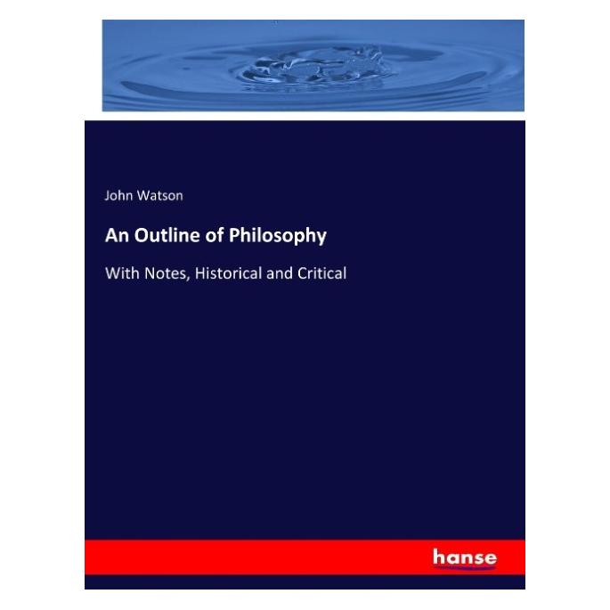 Hansebooks An Outline of Philosophy (Englisch, Softcover, John Watson) (55910324)
