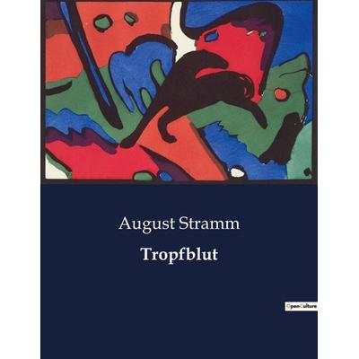 Tropfblut, Taschenbuch von August Stramm, BoD - Books on Demand, 979-10-419-3296-2