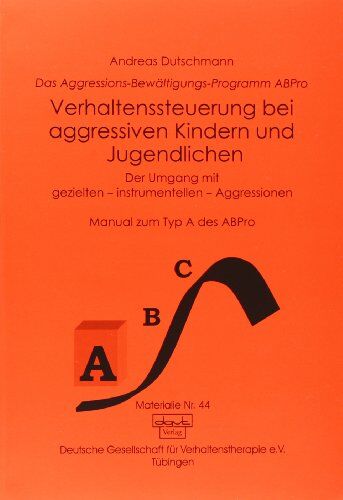 Andreas Dutschmann - Das ABPro - Aggressions-Bewältigungs-Programm: Verhaltenssteuerung bei aggressiven Kindern und Jugendlichen: Der Umgang mit gezielten, instrumentellen ... Das Aggressions-Bewältigungs-Programm ABPro - Preis vom 13.10.2026 11:25:28 h