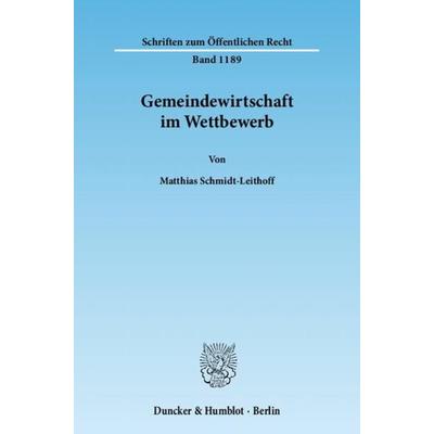Gemeindewirtschaft im Wettbewerb., Taschenbuch von Matthias Schmidt-Leithoff, Duncker & Humblot, 978-3-428-13145-7