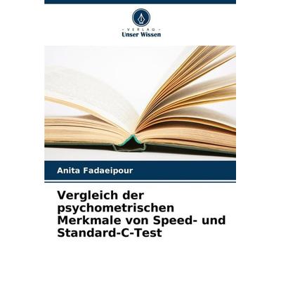 Vergleich der psychometrischen Merkmale von Speed- und Standard-C-Test, Taschenbuch von Anita Fadaeipour, Verlag Unser Wissen, 978-620-7-54575-9