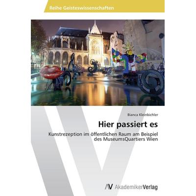 Hier passiert es, Taschenbuch von Bianca Kleinbichler, AV Akademikerverlag, 978-3-639-63274-3