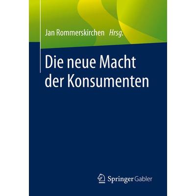 Die neue Macht der Konsumenten, Taschenbuch von , Springer Fachmedien Wiesbaden GmbH, 978-3-658-28558-6