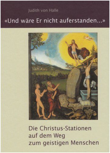 Judith von Halle - 'Und wäre Er nicht auferstanden...'. Die Christus-Stationen auf dem Weg zum geistigen Menschen - Preis vom 11.10.2026 03:10:56 h