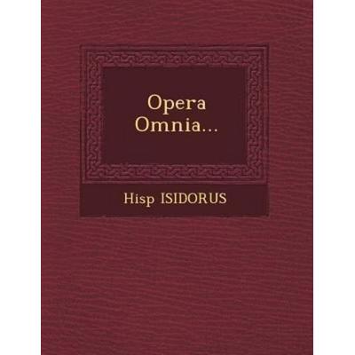 Opera Omnia..., von Hisp Isidorus, Saraswati Press, 978-1-249-47749-5
