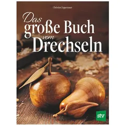 Das grosse Buch vom Drechseln, Ratgeber von Christian Zeppetzauer