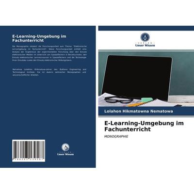 E-Learning-Umgebung im Fachunterricht, Taschenbuch von Lolahon Hikmatowna Nematowa, Verlag Unser Wissen, 978-620-3-13958-7