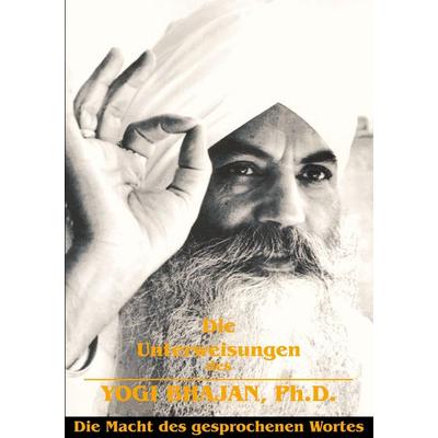 Die Unterweisungen des Yogi Bhajan, Taschenbuch von Bhajan,Harbhajan, Splittstoeßer, W, 978-3-934022-39-3