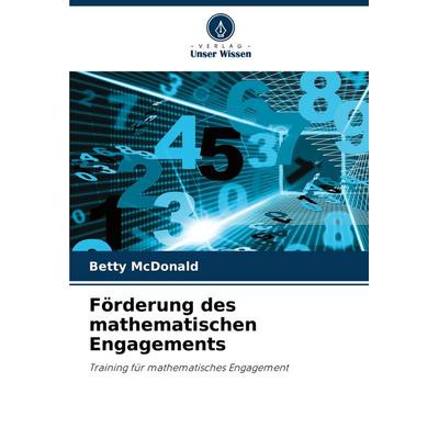 Förderung des mathematischen Engagements, Taschenbuch von Betty McDonald, Verlag Unser Wissen, 978-620-7-09554-4