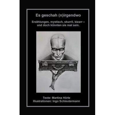 Es geschah (n)irgendwo, Taschenbuch von Martina Hörle, Epubli, 978-3-7541-3791-8