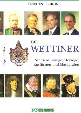 Jürgen Helfricht - Die Wettiner: Sachsens Könige, Herzöge, Kurfürsten und Markgrafen - Preis vom 10.10.2026 11:48:34 h