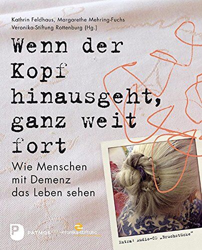 Kathrin Feldhaus - Wenn der Kopf hinausgeht, ganz weit fort. - Wie Menschen mit Demenz das Leben sehen - Preis vom 11.10.2026 15:43:13 h
