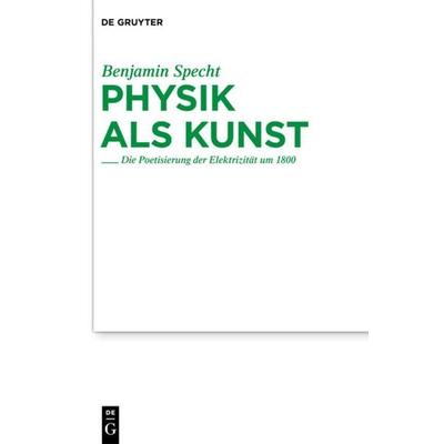 Physik als Kunst, Gebundene Ausgabe von Benjamin Specht, De Gruyter, 978-3-484-18193-9