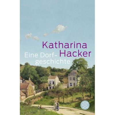 Eine Dorfgeschichte, Taschenbuch von Katharina Hacker, Fischer Taschenbuch Verlag