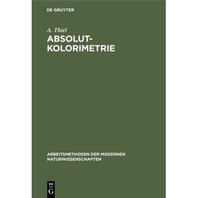 Absolutkolorimetrie, Gebundene Ausgabe von A. Thiel, De Gruyter, 978-3-11-112013-3