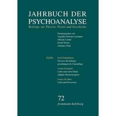Jahrbuch der Psychoanalyse / Band 72: Liebe, Taschenbuch von , Frommann-holzboog, 978-3-7728-2072-4