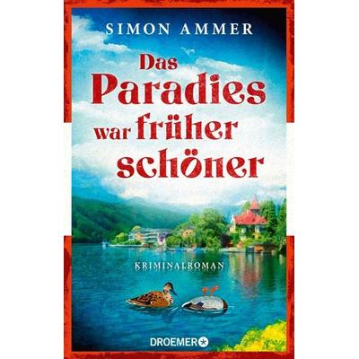 Das Paradies war früher schöner, Taschenbuch von Simon Ammer, Droemer Knaur, 978-3-426-44852-6
