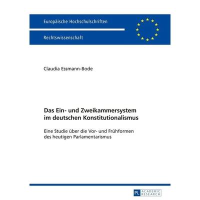 Das Ein- und Zweikammersystem im deutschen Konstitutionalismus, Taschenbuch von Claudia Essmann-Bode, Peter Lang GmbH, Internationaler Verlag der