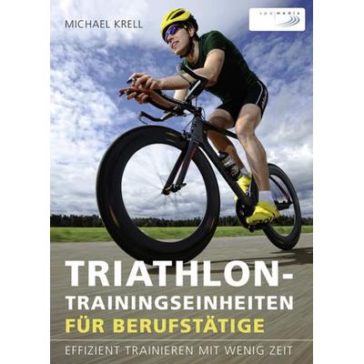 Triathlon-Trainingseinheiten für Berufstätige, Taschenbuch von Michael Krell, Spomedis