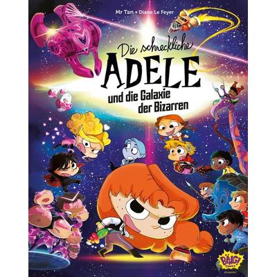 Die schreckliche Adele und die Galaxie der Bizarren, Gebundene Ausgabe von Mr. Tan,Diane Le Feyer, Egmont Bäng, 978-3-7704-0755-2