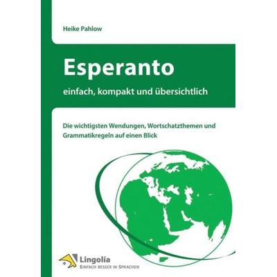 Esperanto - einfach, kompakt und übersichtlich, Taschenbuch von Heike Pahlow, Engelsdorfer Verlag, 978-3-96008-386-3