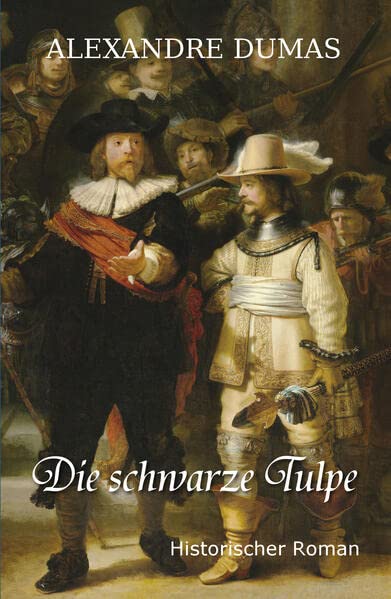 Alexandre Dumas - Die schwarze Tulpe: Historischer Roman - Preis vom 06.10.2026 07:26:00 h
