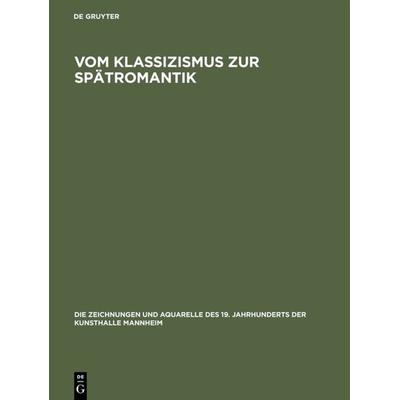 Vom Klassizismus zur Spätromantik, Gebundene Ausgabe von , De Gruyter, 978-3-05-002991-7