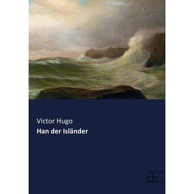 Han der Isländer, Taschenbuch von Victor Hugo, Europäischer Literaturverlag, 978-3-95909-207-4