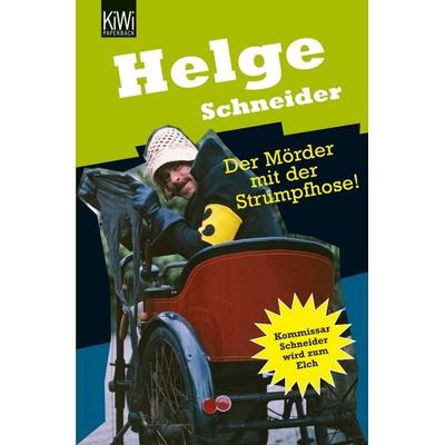 Der Mörder mit der Strumpfhose, Taschenbuch von Helge Schneider, Kiepenheuer & Witsch, 978-3-462-02537-8