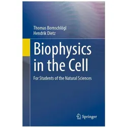 Biophysics in the cell, Fachbücher von Thomas Bornschlögl, Hendrik Dietz