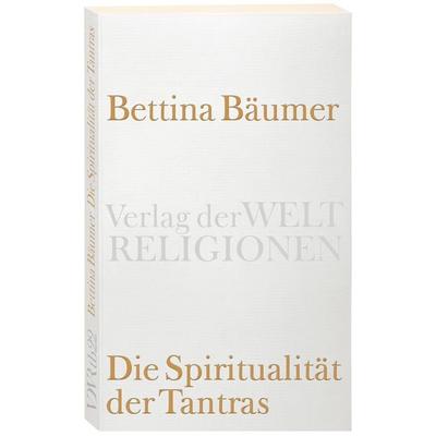 Die Spiritualität der Tantras, Taschenbuch von Abhinavagupta, Verlag der Weltreligionen, 978-3-458-72022-5