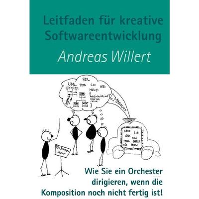 Leitfaden für kreative Softwareentwicklung, Paperback von Andreas Willert, BoD – Books on Demand, 978-3-8311-0594-6